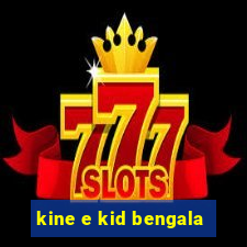 kine e kid bengala